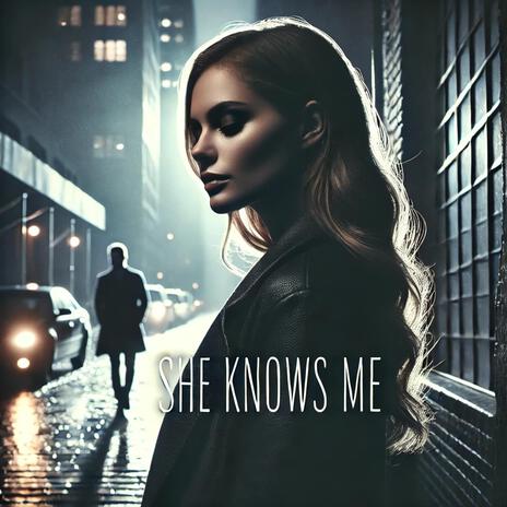 She Knows Me ft. Sienna Quinn | Boomplay Music