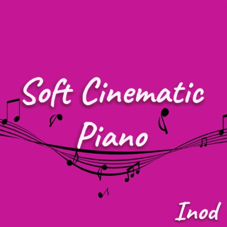 Soft Cinematic Piano | Boomplay Music
