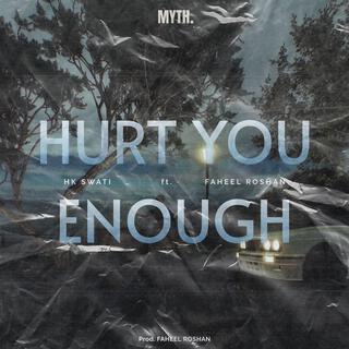 hurt you enough