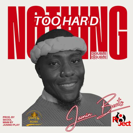 Nothing Too Hard | Boomplay Music