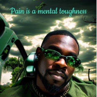 Pain is a mental toughness