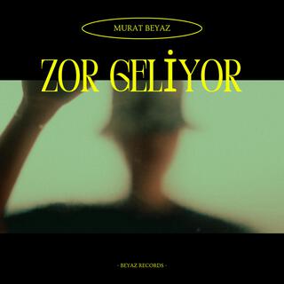 Zor Geliyor