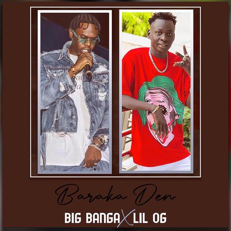 Baraka Den ft. Lil OG | Boomplay Music