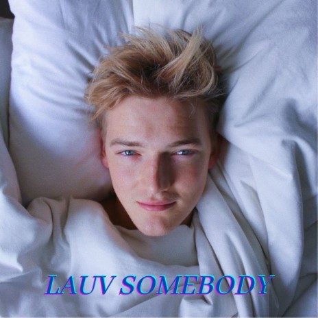 Lauv Somebody | Boomplay Music