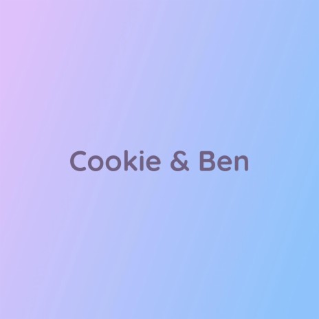 Cookie & Ben | Boomplay Music