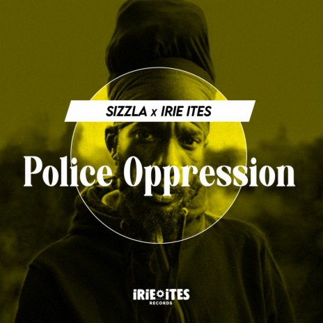 Police Oppression (Reggae Mix) ft. Irie Ites | Boomplay Music