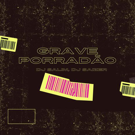 GRAVE PORRADÃO ft. DJ Saizer | Boomplay Music