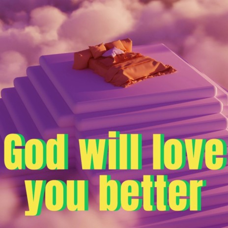 God will love you better | Boomplay Music