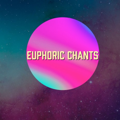 Euphoric Chants | Boomplay Music