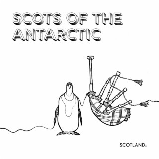 Scots of the Antarctic - Pipers & Penguins