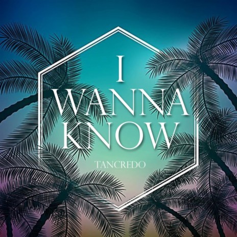 I Wanna Know | Boomplay Music