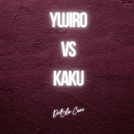 Yujiro vs Kaku | Boomplay Music