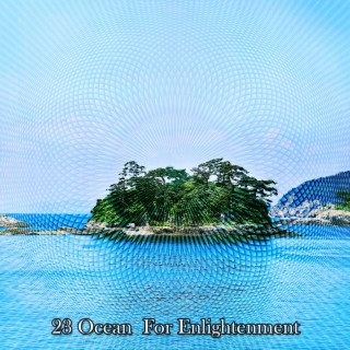 !!!! 23 Ocean For Enlightenment !!!!