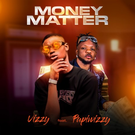 Money Matter ft. Papiwizzzy | Boomplay Music