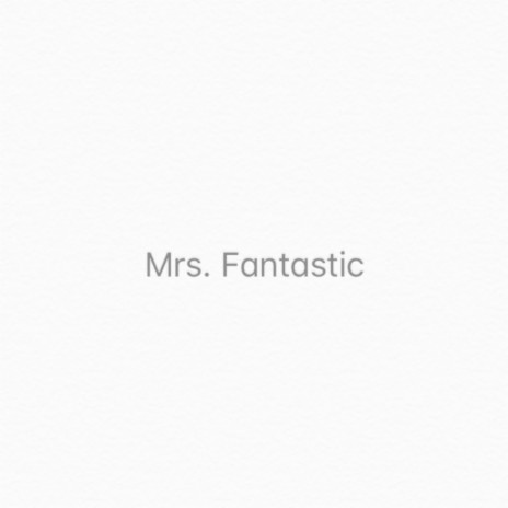 Mrs. Fantastic | Boomplay Music