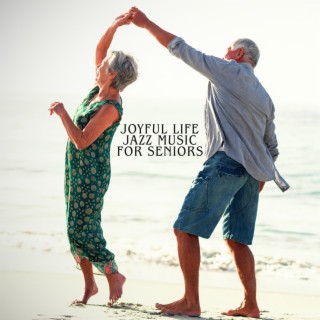 Joyful Life with Jazz Music for Seniors