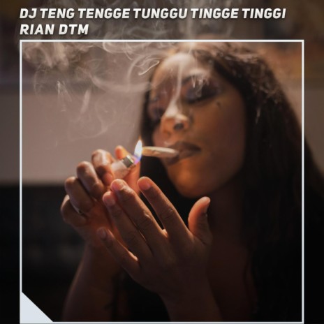 Dj Teng Tengge Tunggu Tingge Tinggi | Boomplay Music