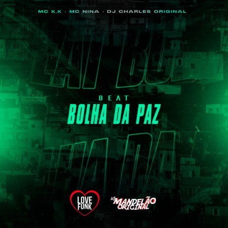 Beat Bolha da Paz ft. DJ Charles Original & Mc Nina | Boomplay Music