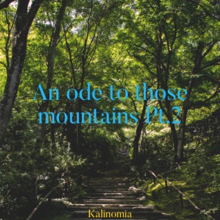 An ode to those mountains Pt. 2