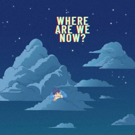 Where Are We Now? | Boomplay Music