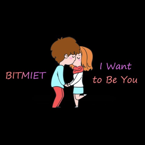 I Want to Be You | Boomplay Music