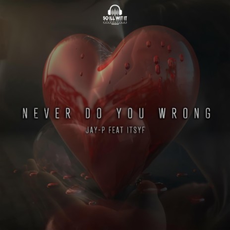 Never Do You Wrong ft. Itsyf | Boomplay Music