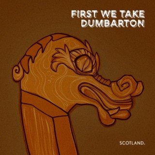 First We Take Dumbarton - The Vikings In Scotland
