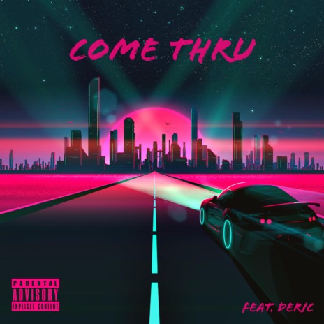 Come Thru ft. Deric | Boomplay Music
