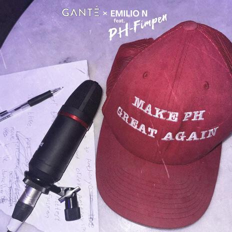 Make ph great again ft. GANTÉ & EMILIO N | Boomplay Music