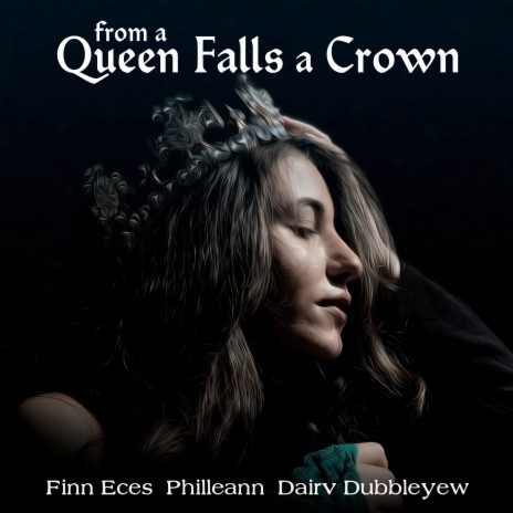 From a Queen Falls a Crown ft. Philleann & Dairv Dubbleyew