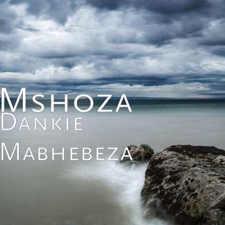 Dankie Mabhebeza | Boomplay Music