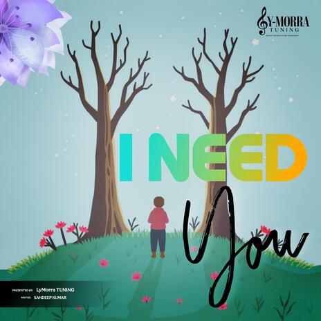 I Need You | Boomplay Music