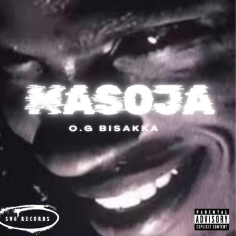 MASOJA ft. O.G.Bisakka | Boomplay Music