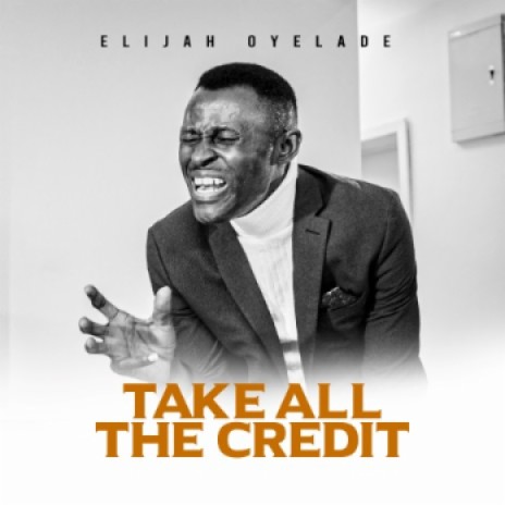 Take All The Credit | Boomplay Music