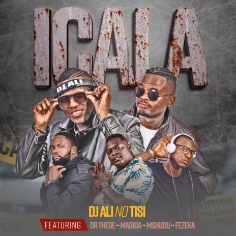 Icala ft. DR these, Madida, Mshudu & Fezeka | Boomplay Music
