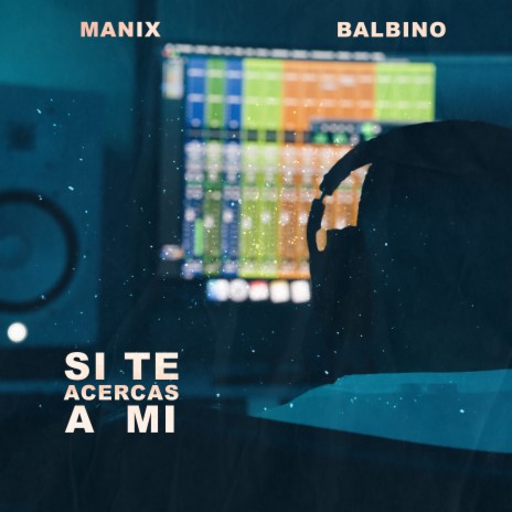 Si Te Acercas a Mi ft. Balbino | Boomplay Music