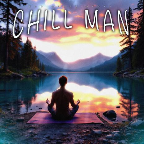 Chill Man | Boomplay Music