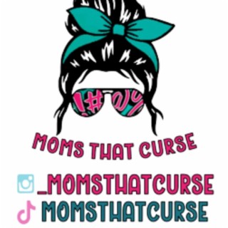 Moms That Curse’s Podcast