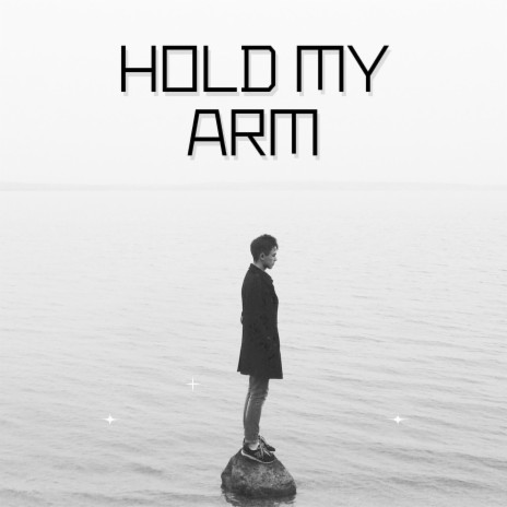 Hold My Arm | Boomplay Music