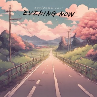 Evening now | Boomplay Music
