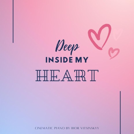 Deep Inside my Heart