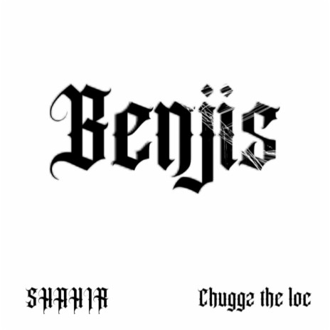 Benjis ft. Chuggz the Loc | Boomplay Music