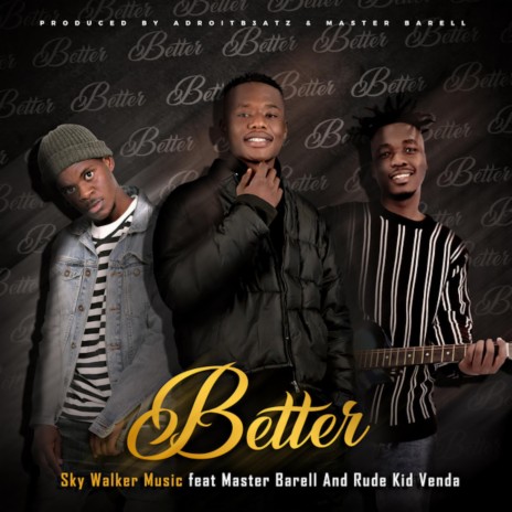 Better ft. Master Barell & Rude Kid Venda