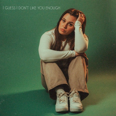 I Guess I Don't Like You Enough | Boomplay Music