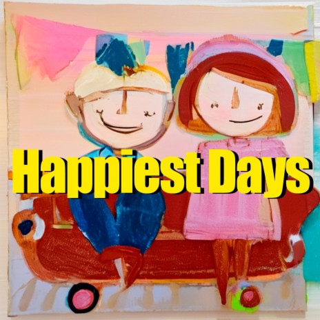 Happiest Days | Boomplay Music