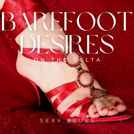 Barefoot Desires on the Delta