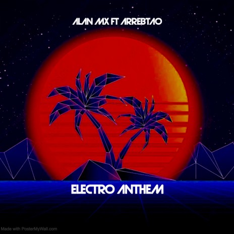 Electro Anthem ft. Arrebatao | Boomplay Music