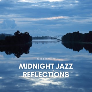 Midnight Jazz Reflections: Tranquil Moments, Deep Thoughts, and Nocturnal Notes