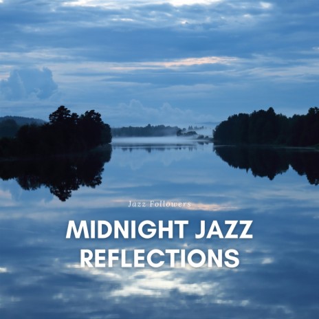 Midnight Jazz Reflections ft. Soft Jazz Playlist & Jazz Playlist