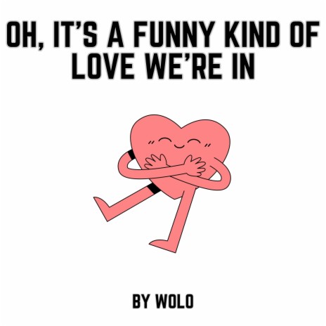 Oh, It's a Funny Kind of Love We're In | Boomplay Music